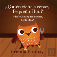 Who'S Coming For Dinner, Little Hoo? /  Quien Viene A Cenar, Pequeno Hoo?