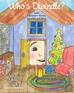 Bertrand.pt - Who'S Dwindle? Little Christmas Stories For Girls And Boys By Lady Hershey For Her Little Brother Mr. Linguini