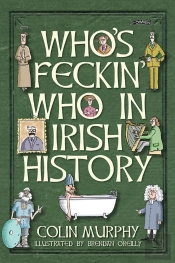 Who'S Feckin' Who In Irish History