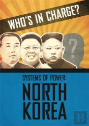 Who'S In Charge? Systems Of Power: North Korea