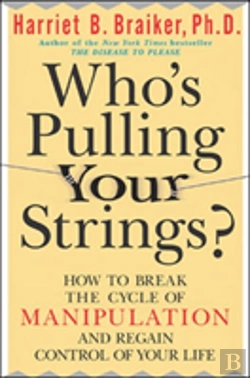 Bertrand.pt - Who'S Pulling Your Strings?: How To Break The Cycle Of Manipulation And Regain Control Of Your Life