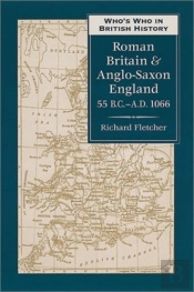 Who'S Who In Roman Britain And Anglo-Saxon England