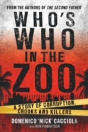 Who'S Who In The Zoo: An Inside Story Of Corruption, Crooks And Killers