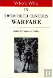 Who'S Who In Twentieth Century Warfare