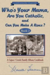 Who'S Your Mama, Are You Catholic & Can You Make A Roux? (Book 2)