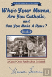 Who'S Your Mama, Are You Catholic & Can You Make A Roux? (Book 2)