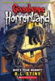Who'S Your Mummy? (Goosebumps Horrorland #6)