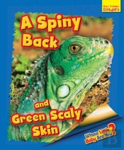 Whose Little Baby Are You? A Spiny Back And Green Scaly Skin