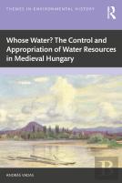 Whose Water? The Control And Appropriation Of Water Resources In Medieval Hungary
