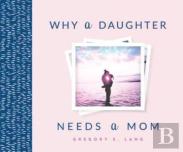 Why A Daughter Needs A Mom
