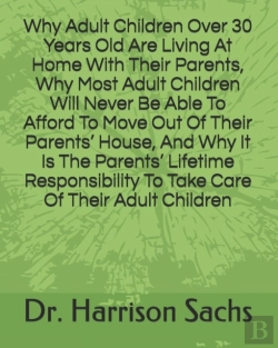 Bertrand.pt - Why Adult Children Over 30 Years Old Are Living At Home With Their Parents, Why Most Adult Children Will Never Be Able To Afford To Move Out Of Their Parents' House, And Why It Is The Parents' Lifetim