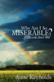 Why Am I So Miserable? If This Is The Lord'S Will