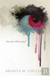 Why Am I Still Crying?