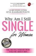 Why Am I Still Single. For Women