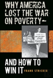 Why America Lost The War On Poverty--And How To Win It