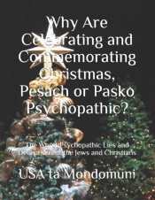 Why Are Celebrating And Commemorating Christmas, Pesach Or Pasko Psychopathic?