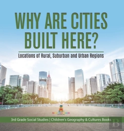 Bertrand.pt - Why Are Cities Built Here? Locations Of Rural, Suburban And Urban Regions | 3rd Grade Social Studies | Children'S Geography & Cultures Books