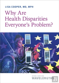 Bertrand.pt - Why Are Health Disparities Everyone'S Problem?