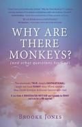 Why Are There Monkeys? (And Other Questions For God)
