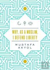 Why, As A Muslim, I Defend Liberty