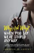 Why Ask Why?