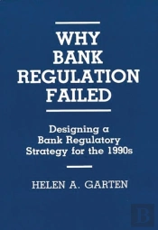 Why Bank Regulation Failed