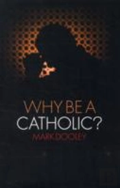 Why Be A Catholic?