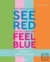 Why Bees Do Not See Red And We Sometimes Feel Blue