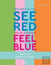 Why Bees Do Not See Red And We Sometimes Feel Blue
