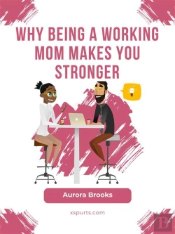 Bertrand.pt - Why Being A Working Mom Makes You Stronger