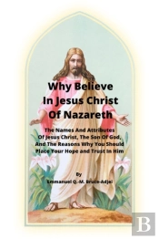 Why Believe In Jesus Christ Of Nazareth