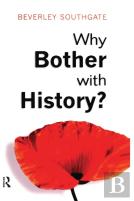 Why Bother With History?