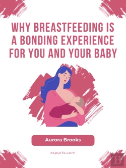 Bertrand.pt - Why Breastfeeding Is A Bonding Experience For You And Your Baby