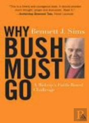 Why Bush Must Go