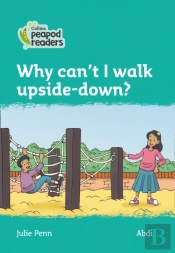 Why Can'T I Walk Upside-Down?