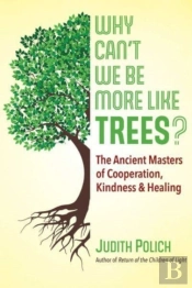 Why Can'T We Be More Like Trees?