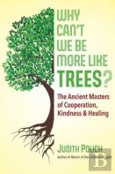 Why Can'T We Be More Like Trees?