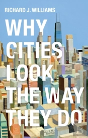 Why Cities Look The Way They Do