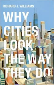 Why Cities Look The Way They Do