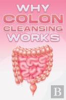 Why Colon Cleansing Works