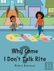 Why Come I Don'T Talk Rite?