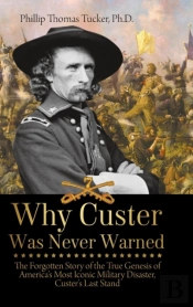 Why Custer Was Never Warned