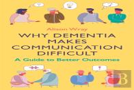 Why Dementia Makes Communication Difficult