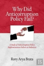 Why Did Anticorruption Policy Fail? A Study Of Anticorruption Policy Implementation Failure In Indonesia