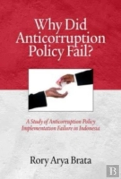 Bertrand.pt - Why Did Anticorruption Policy Fail? A Study Of Anticorruption Policy Implementation Failure In Indonesia