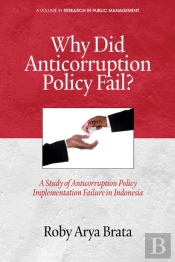 Why Did Anticorruption Policy Fail? A Study Of Anticorruption Policy Implementation Failure In Indonesia