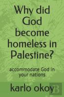 Why Did God Become Homeless In Palestine?