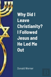 Why Did I Leave Christianity? I Followed Jesus And He Led Me Out