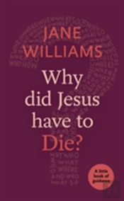 Why Did Jesus Have To Die?