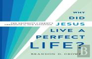 Why Did Jesus Live A Perfect Life? Â€“ The Necessity Of Christ`S Obedience For Our Salvation